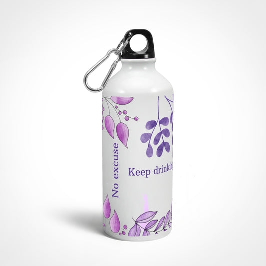 NO EXCUSE KEEP DRINKING - Sipper Bottles