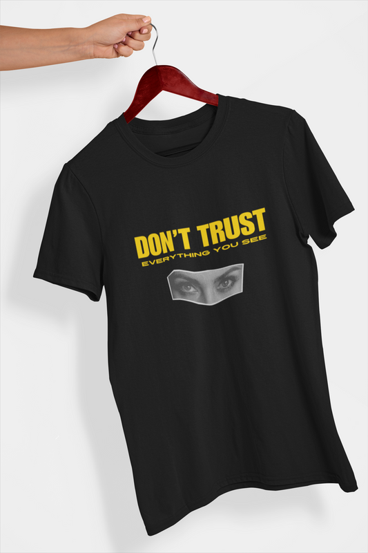 Don't Trust Everything you see - Men's Round Neck T-Shirt